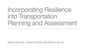 Incorporating Resilience Into Transportation Planning and Assessment