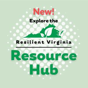 New! Explore the Resilient Virginia Resource Hub
