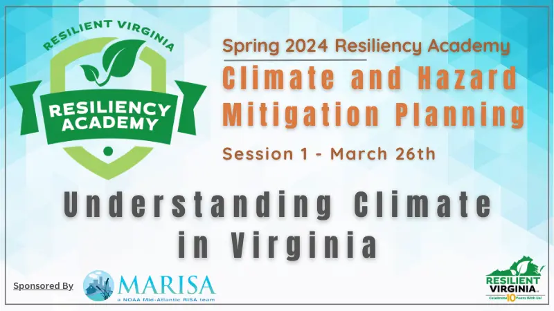 Understanding Climate in Virginia: March 26, 2024 Resiliency Academy
