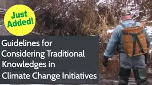 Guidelines for Considering Traditional Knowledges in Climate Change Initiatives