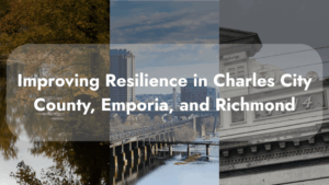 Improving Resilience in Charles City County, Emporia, and Richmond