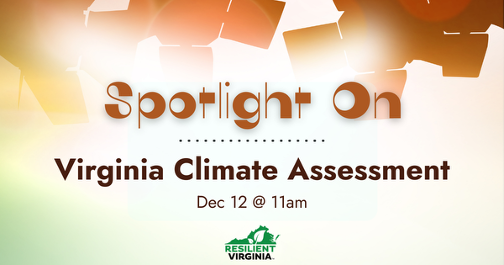 Spotlight On Virginia Climate Assessment: December 12, 2025