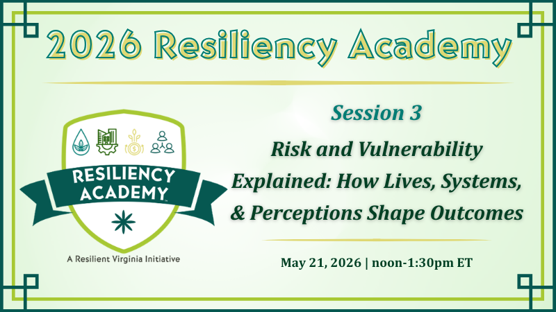2026 Resiliency Academy Session 3: Risk and Vulnerability Explained: How Lives, Systems, and Perceptions Shape Outcomes